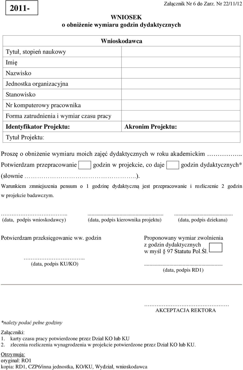 Projektu: Tytuł Projektu: Proszę o obniżenie wymiaru moich zajęć dydaktycznych w roku akademickim.. Potwierdzam przepracowanie godzin w projekcie, co daje godzin dydaktycznych* (słownie..).