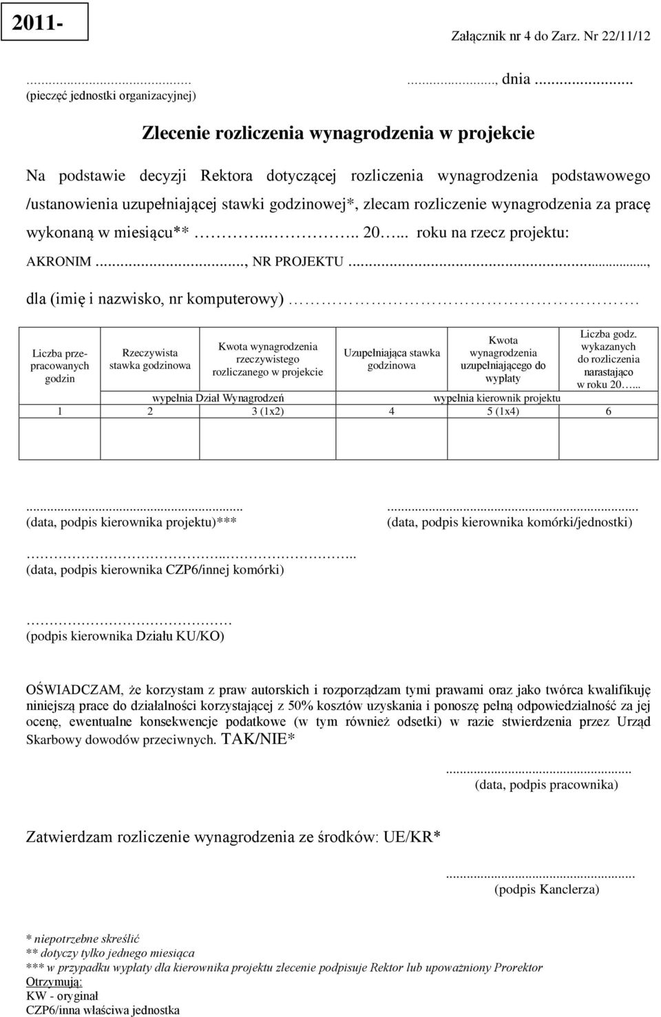 godzinowej*, zlecam rozliczenie wynagrodzenia za pracę wykonaną w miesiącu**.... 20... roku na rzecz projektu: AKRONIM..., NR PROJEKTU..., dla (imię i nazwisko, nr komputerowy).