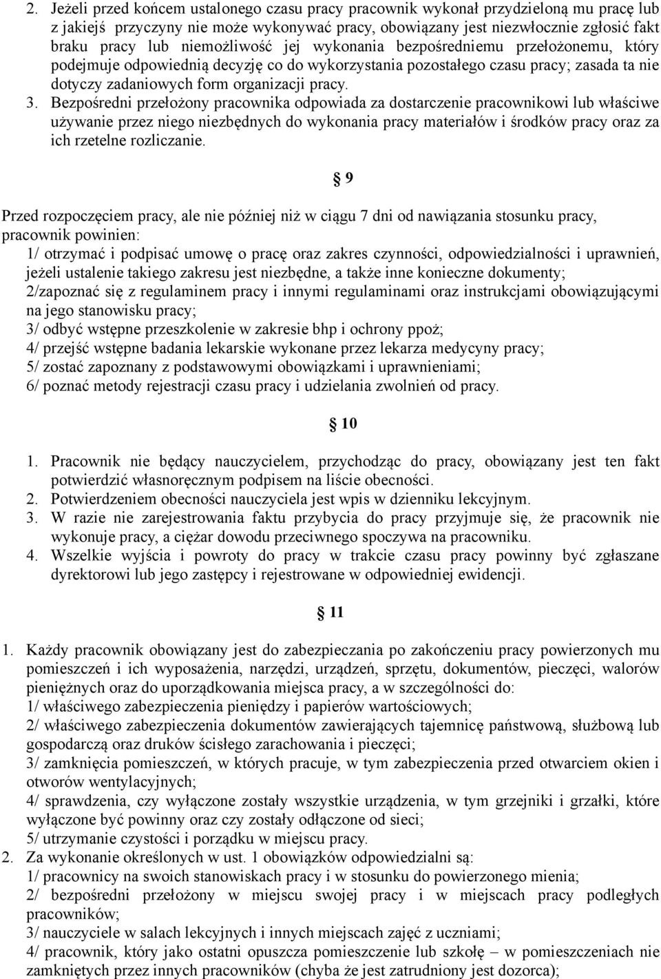 Bezpośredni przełożony pracownika odpowiada za dostarczenie pracownikowi lub właściwe używanie przez niego niezbędnych do wykonania pracy materiałów i środków pracy oraz za ich rzetelne rozliczanie.