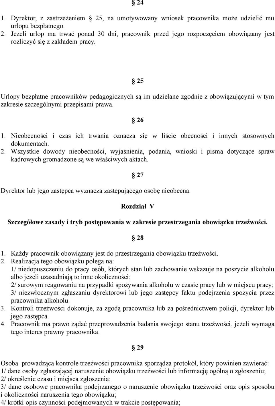 Nieobecności i czas ich trwania oznacza się w liście obecności i innych stosownych dokumentach. 2.