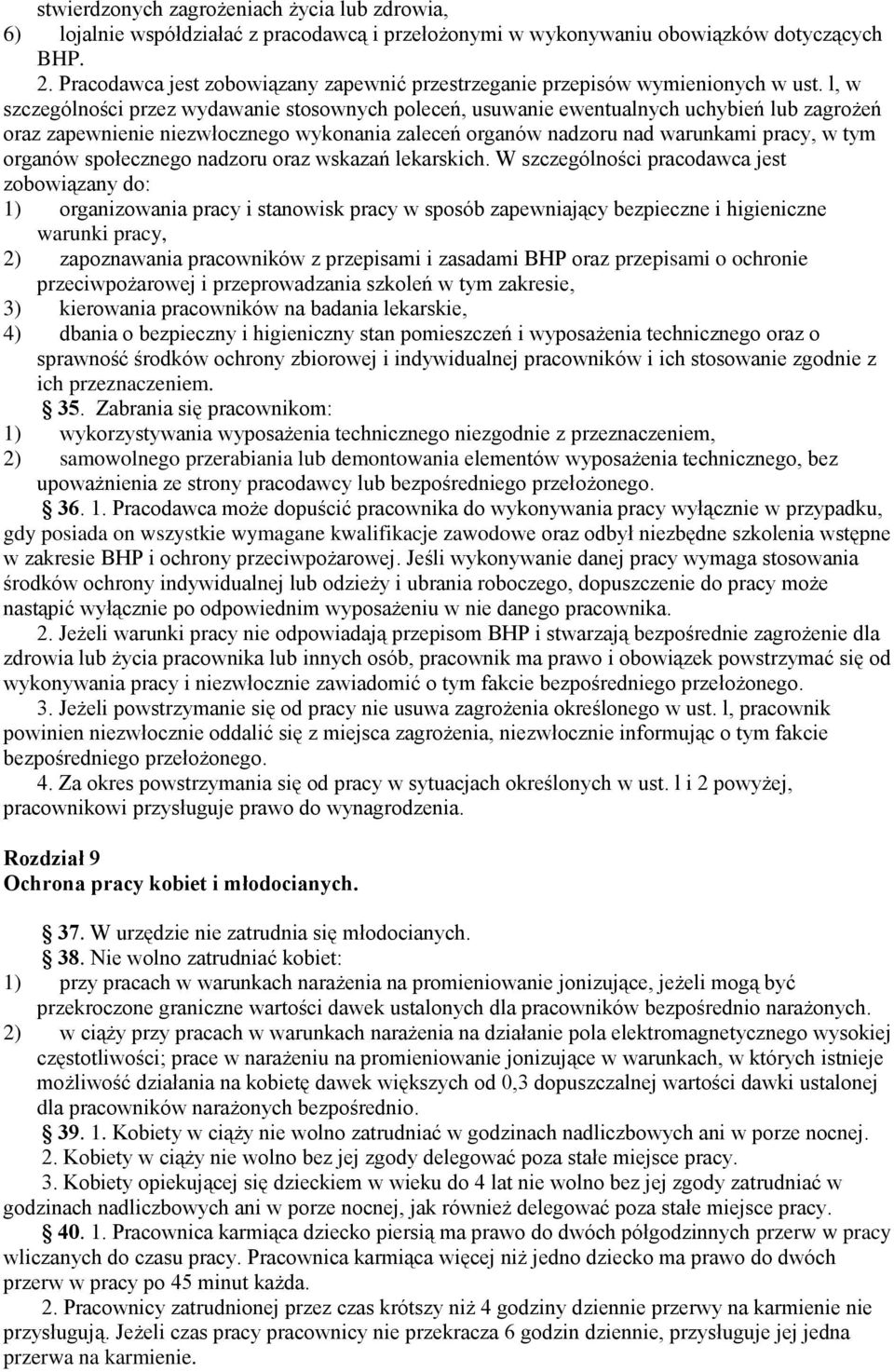 l, w szczególności przez wydawanie stosownych poleceń, usuwanie ewentualnych uchybień lub zagrożeń oraz zapewnienie niezwłocznego wykonania zaleceń organów nadzoru nad warunkami pracy, w tym organów