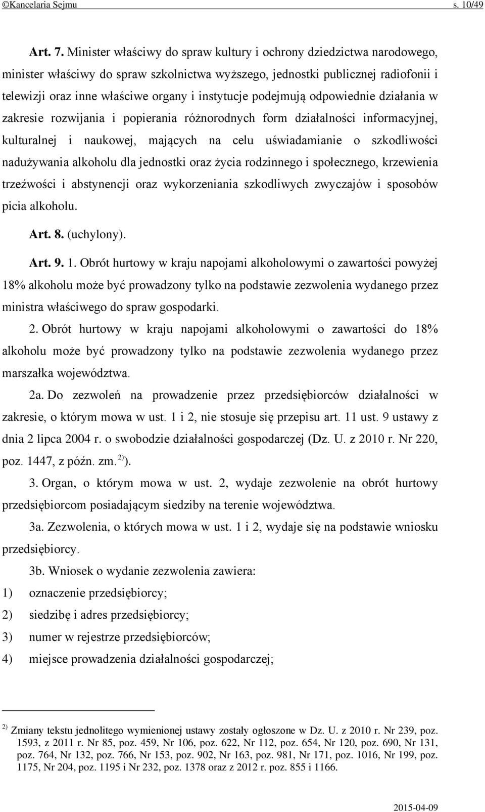 instytucje podejmują odpowiednie działania w zakresie rozwijania i popierania różnorodnych form działalności informacyjnej, kulturalnej i naukowej, mających na celu uświadamianie o szkodliwości