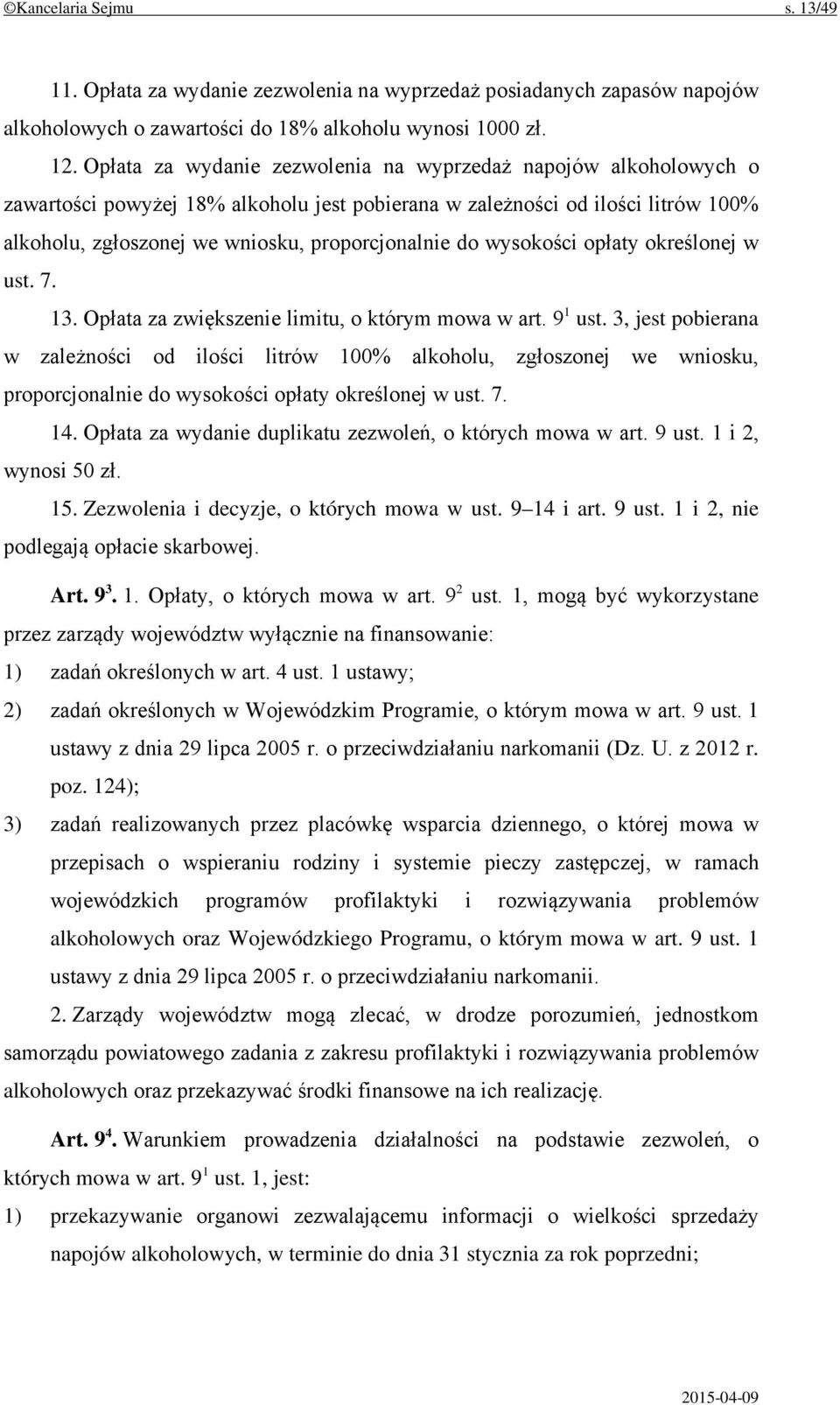 wysokości opłaty określonej w ust. 7. 13. Opłata za zwiększenie limitu, o którym mowa w art. 9 1 ust.