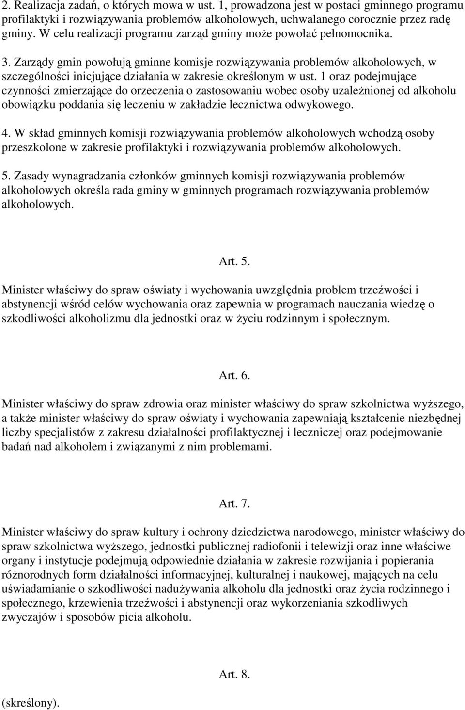 Zarządy gmin powołują gminne komisje rozwiązywania problemów alkoholowych, w szczególności inicjujące działania w zakresie określonym w ust.