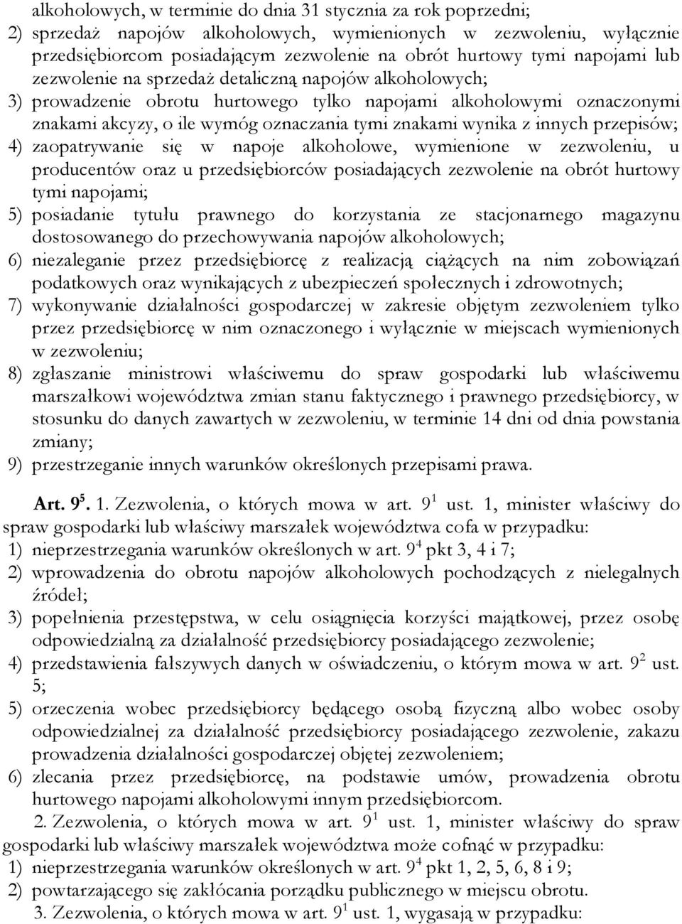 z innych przepisów; 4) zaopatrywanie się w napoje alkoholowe, wymienione w zezwoleniu, u producentów oraz u przedsiębiorców posiadających zezwolenie na obrót hurtowy tymi napojami; 5) posiadanie