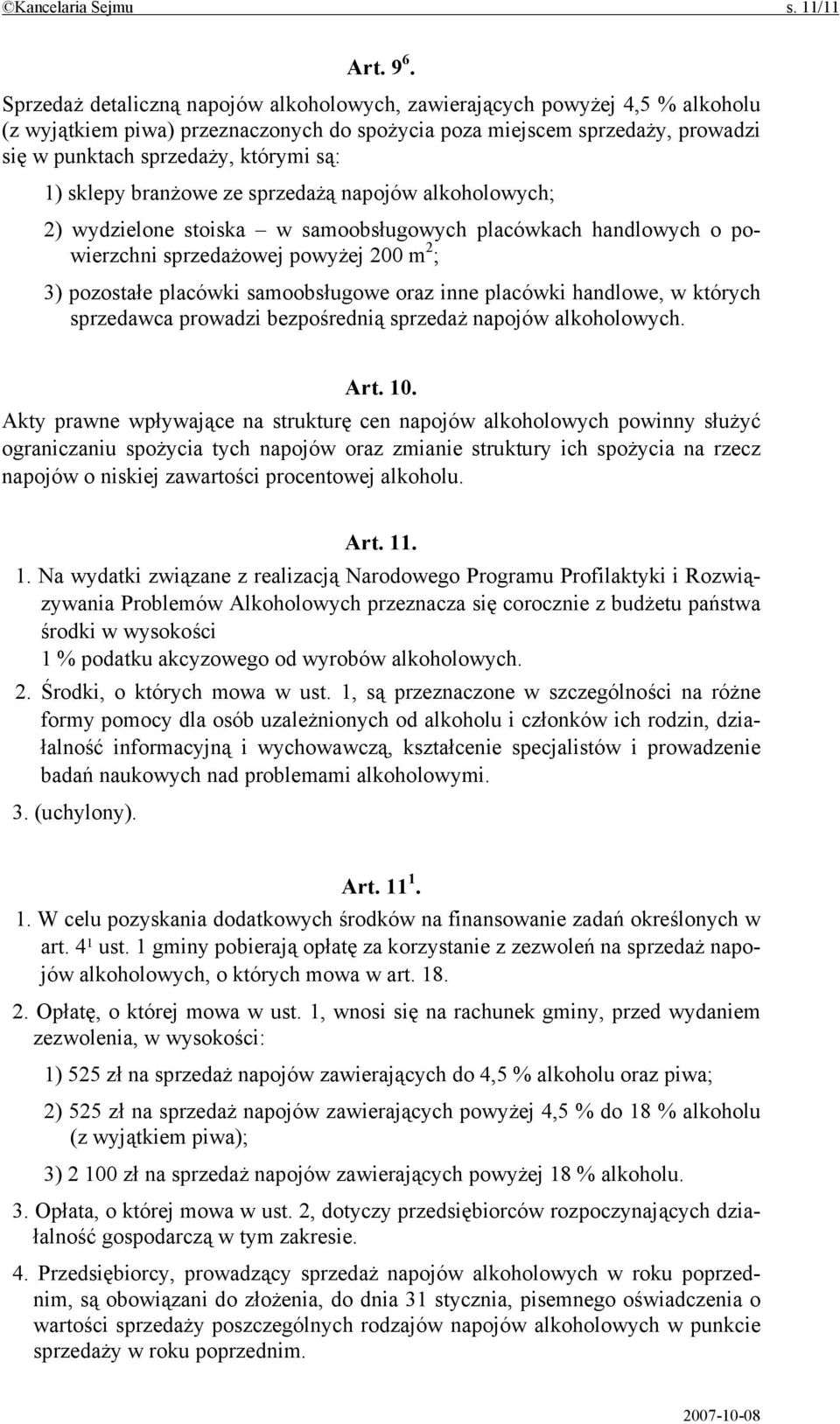 sklepy branżowe ze sprzedażą napojów alkoholowych; 2) wydzielone stoiska w samoobsługowych placówkach handlowych o powierzchni sprzedażowej powyżej 200 m 2 ; 3) pozostałe placówki samoobsługowe oraz