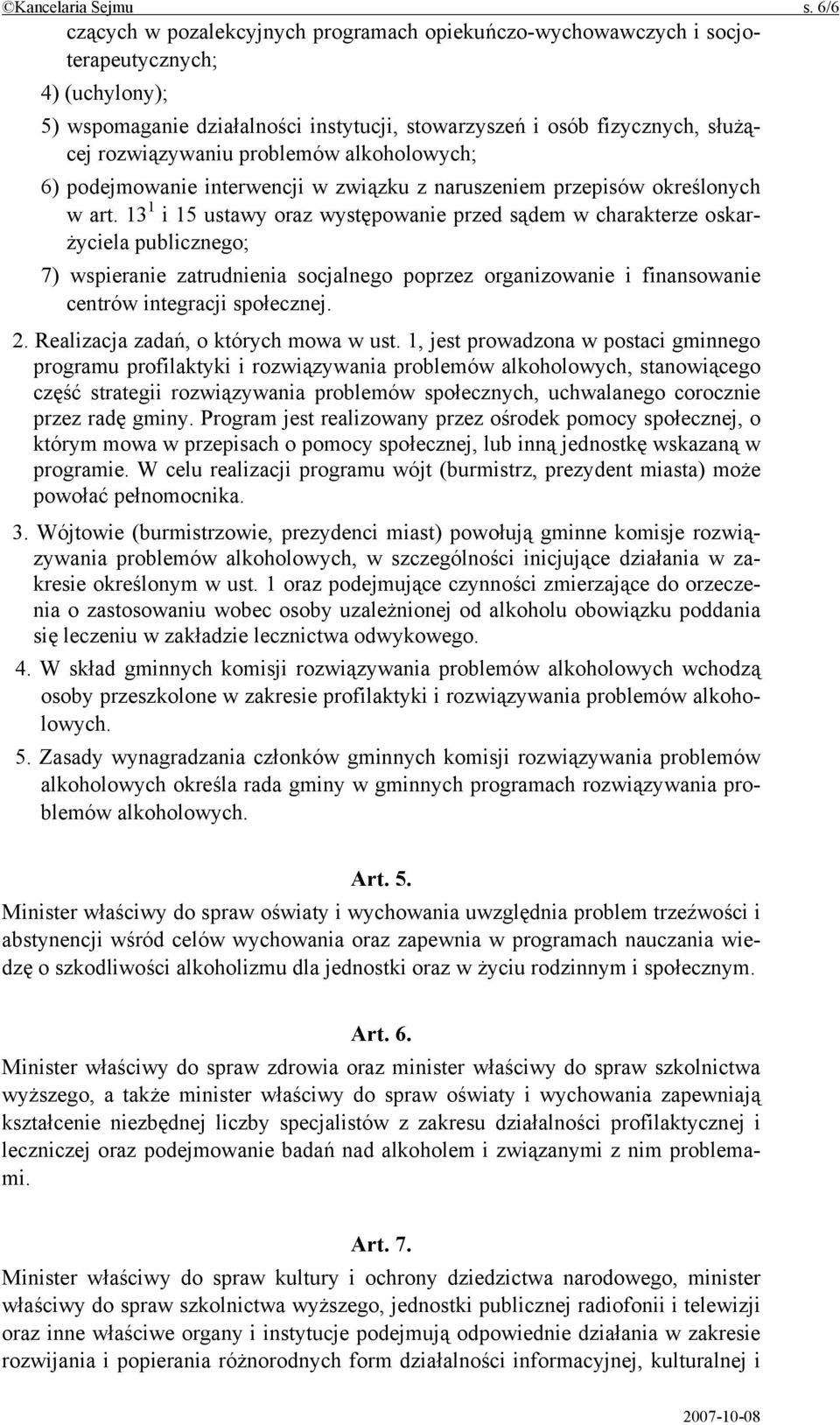 problemów alkoholowych; 6) podejmowanie interwencji w związku z naruszeniem przepisów określonych w art.