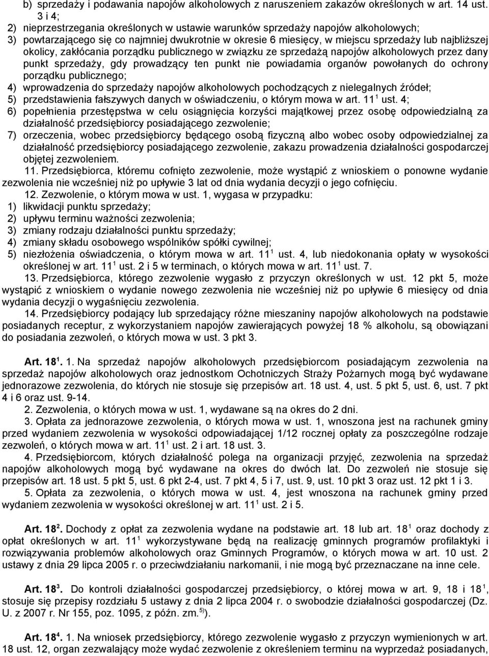 okolicy, zakłócania porządku publicznego w związku ze sprzedażą napojów alkoholowych przez dany punkt sprzedaży, gdy prowadzący ten punkt nie powiadamia organów powołanych do ochrony porządku