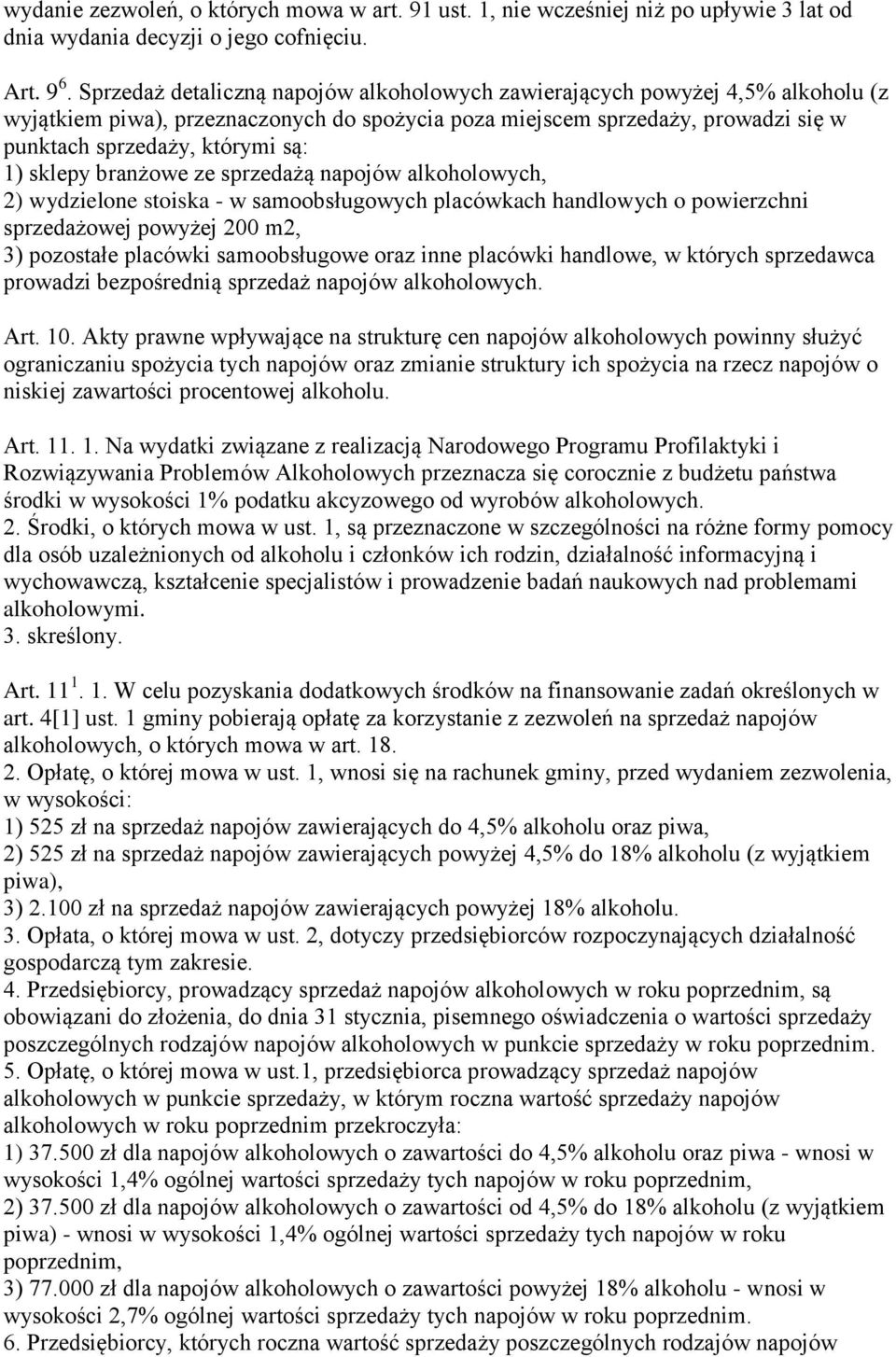 sklepy branżowe ze sprzedażą napojów alkoholowych, 2) wydzielone stoiska - w samoobsługowych placówkach handlowych o powierzchni sprzedażowej powyżej 200 m2, 3) pozostałe placówki samoobsługowe oraz