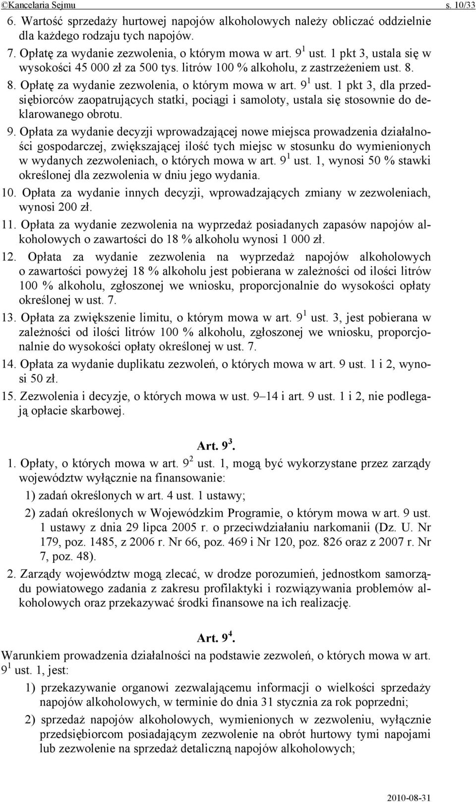 1 pkt 3, dla przedsiębiorców zaopatrujących statki, pociągi i samoloty, ustala się stosownie do deklarowanego obrotu. 9.