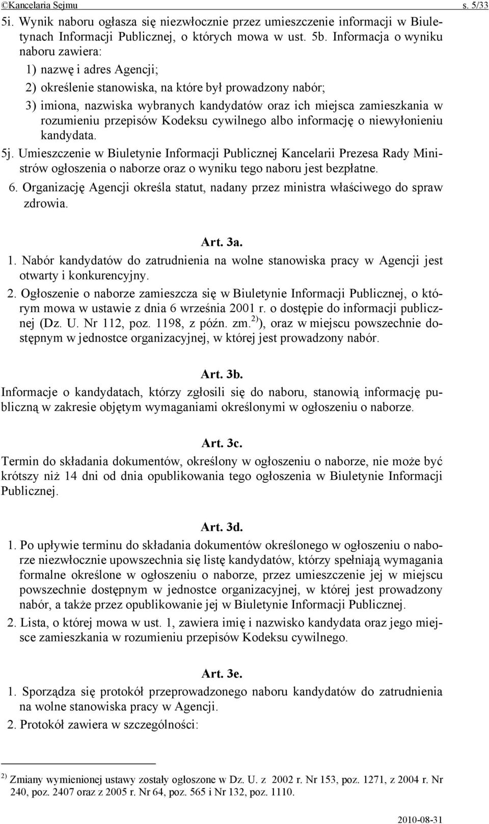 rozumieniu przepisów Kodeksu cywilnego albo informację o niewyłonieniu kandydata. 5j.