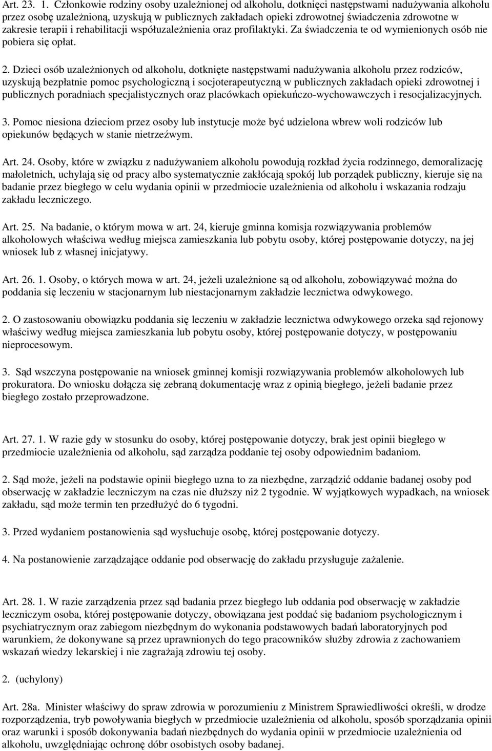 zakresie terapii i rehabilitacji współuzaleŝnienia oraz profilaktyki. Za świadczenia te od wymienionych osób nie pobiera się opłat. 2.