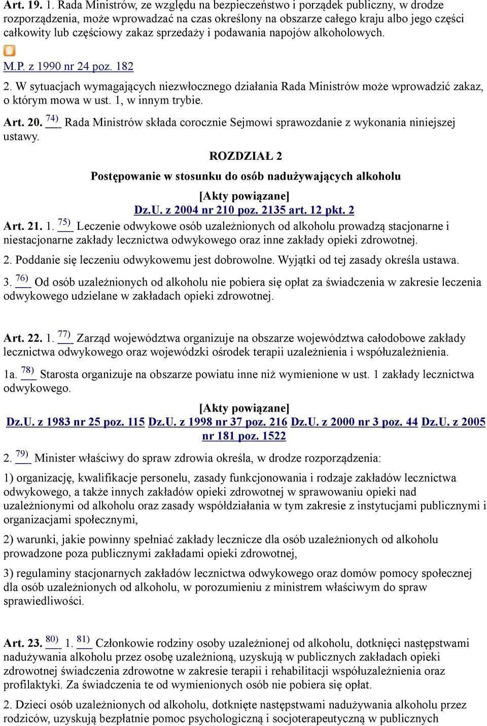 zakaz sprzedaży i podawania napojów alkoholowych. M.P. z 1990 nr 24 poz. 182 2. W sytuacjach wymagających niezwłocznego działania Rada Ministrów może wprowadzić zakaz, o którym mowa w ust.