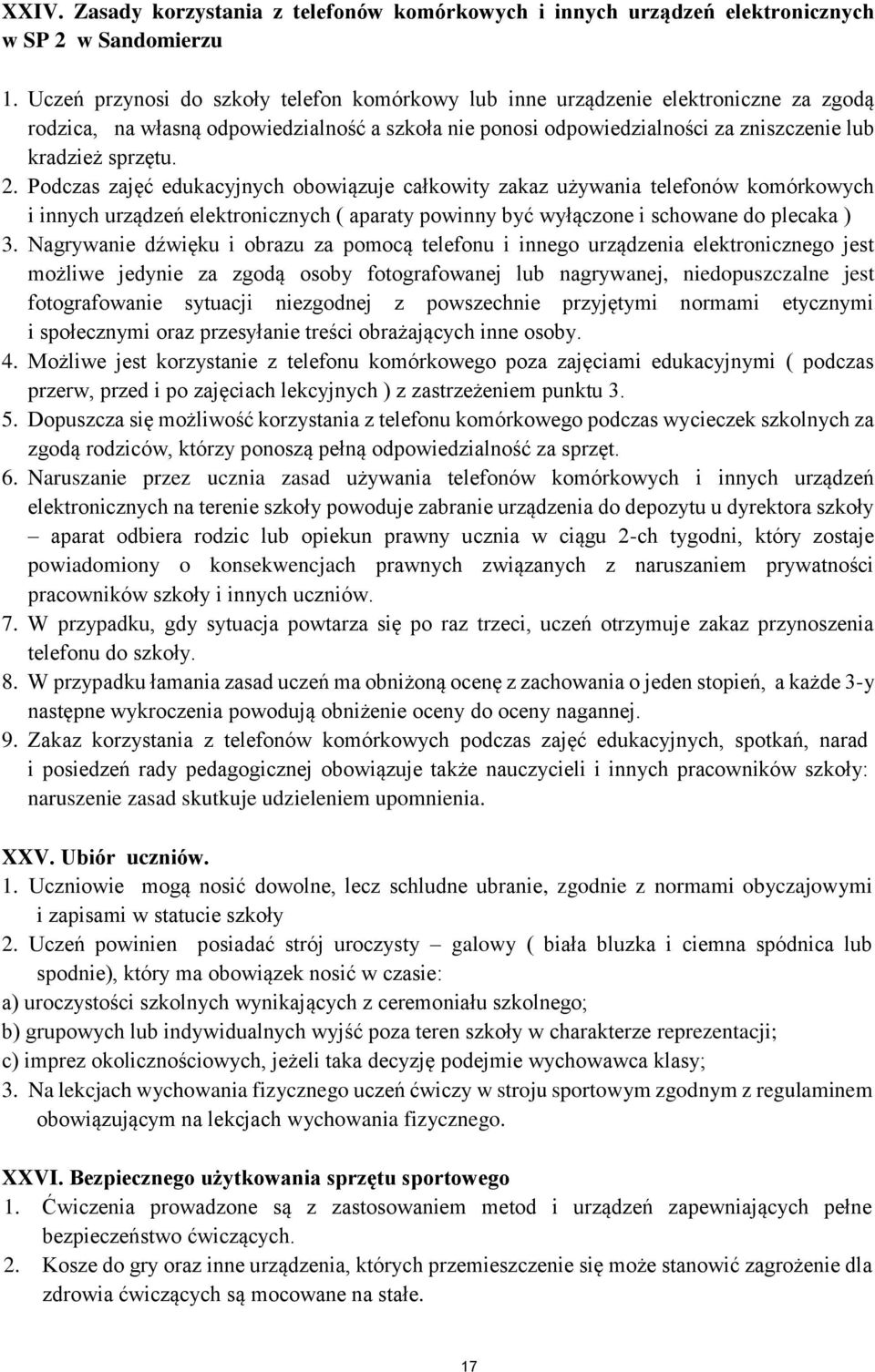 Pdczas zajęć edukacyjnych bwiązuje całkwity zakaz używania telefnów kmórkwych i innych urządzeń elektrnicznych ( aparaty pwinny być wyłączne i schwane d plecaka ) 3.