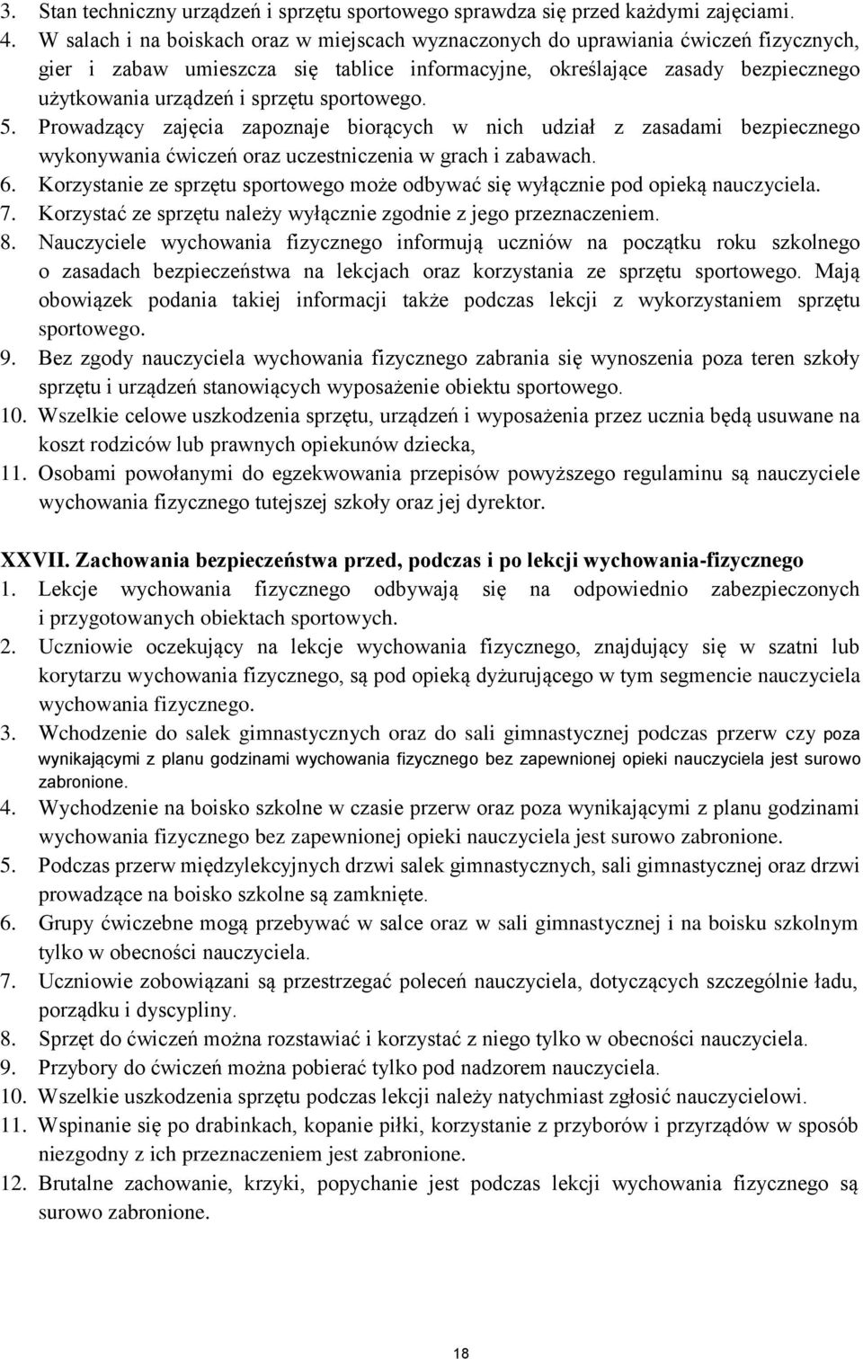 5. Prwadzący zajęcia zapznaje birących w nich udział z zasadami bezpieczneg wyknywania ćwiczeń raz uczestniczenia w grach i zabawach. 6.