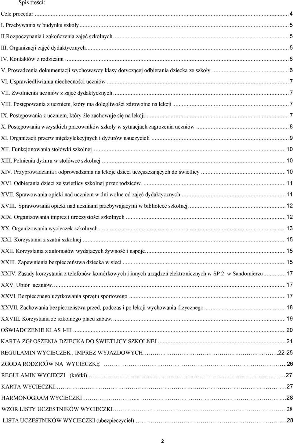 Pstępwania z uczniem, który ma dlegliwści zdrwtne na lekcji... 7 IX. Pstępwania z uczniem, który źle zachwuje się na lekcji... 7 X.