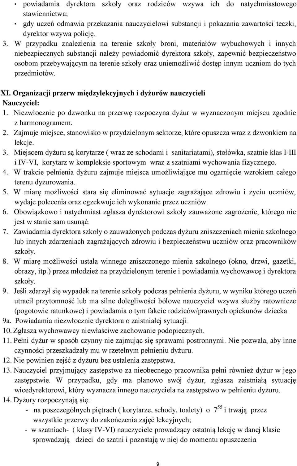 uniemżliwić dstęp innym ucznim d tych przedmitów. XI. Organizacji przerw międzylekcyjnych i dyżurów nauczycieli Nauczyciel: 1.