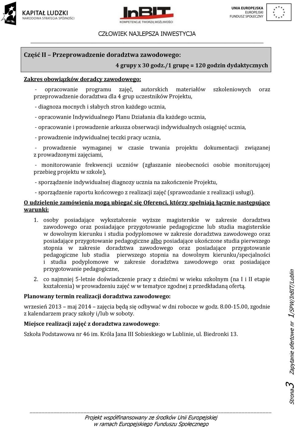 Projektu, - diagnoza mocnych i słabych stron każdego ucznia, - opracowanie Indywidualnego Planu Działania dla każdego ucznia, - opracowanie i prowadzenie arkusza obserwacji indywidualnych osiągnięć