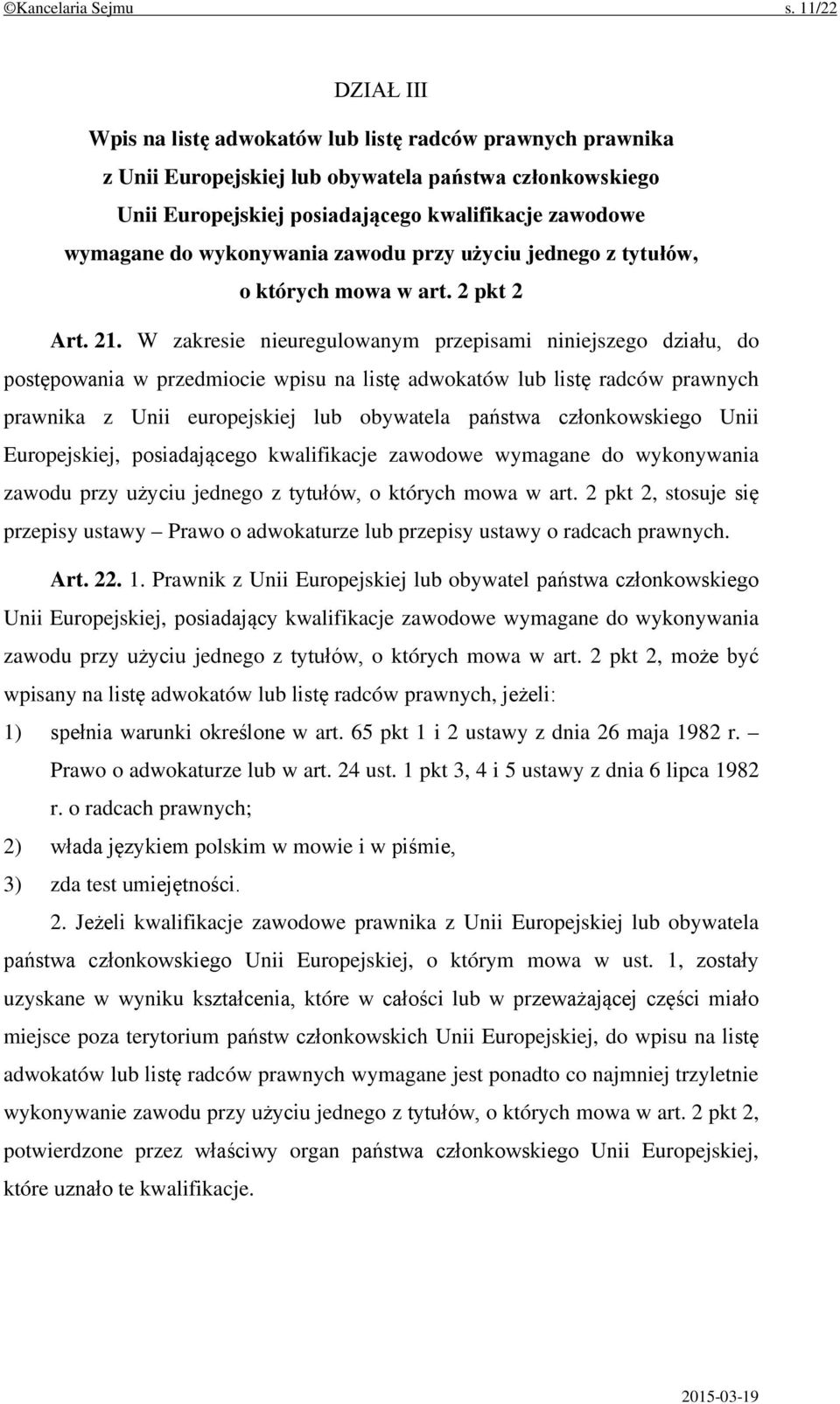 wykonywania zawodu przy użyciu jednego z tytułów, o których mowa w art. 2 pkt 2 Art. 21.