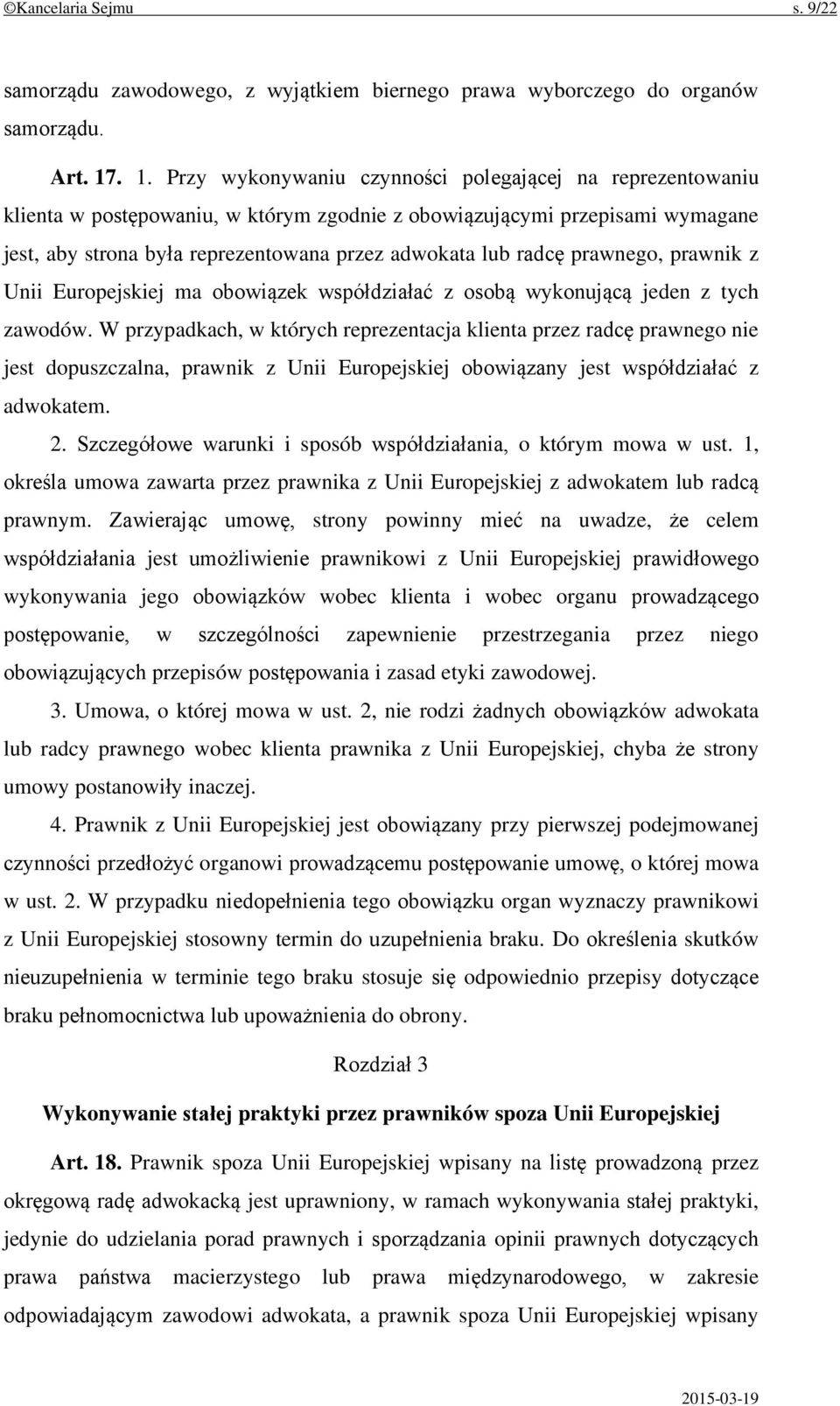 radcę prawnego, prawnik z Unii Europejskiej ma obowiązek współdziałać z osobą wykonującą jeden z tych zawodów.