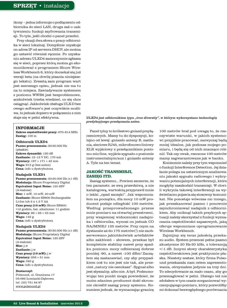 Po uzyskaniu adresu ULXD4 samoczynnie zgłasza się w sieci, poprzez którą można go skomunikować z programem Shure Wireless Workbench 6, który doczekał się już wersji beta (na chwilę pisania