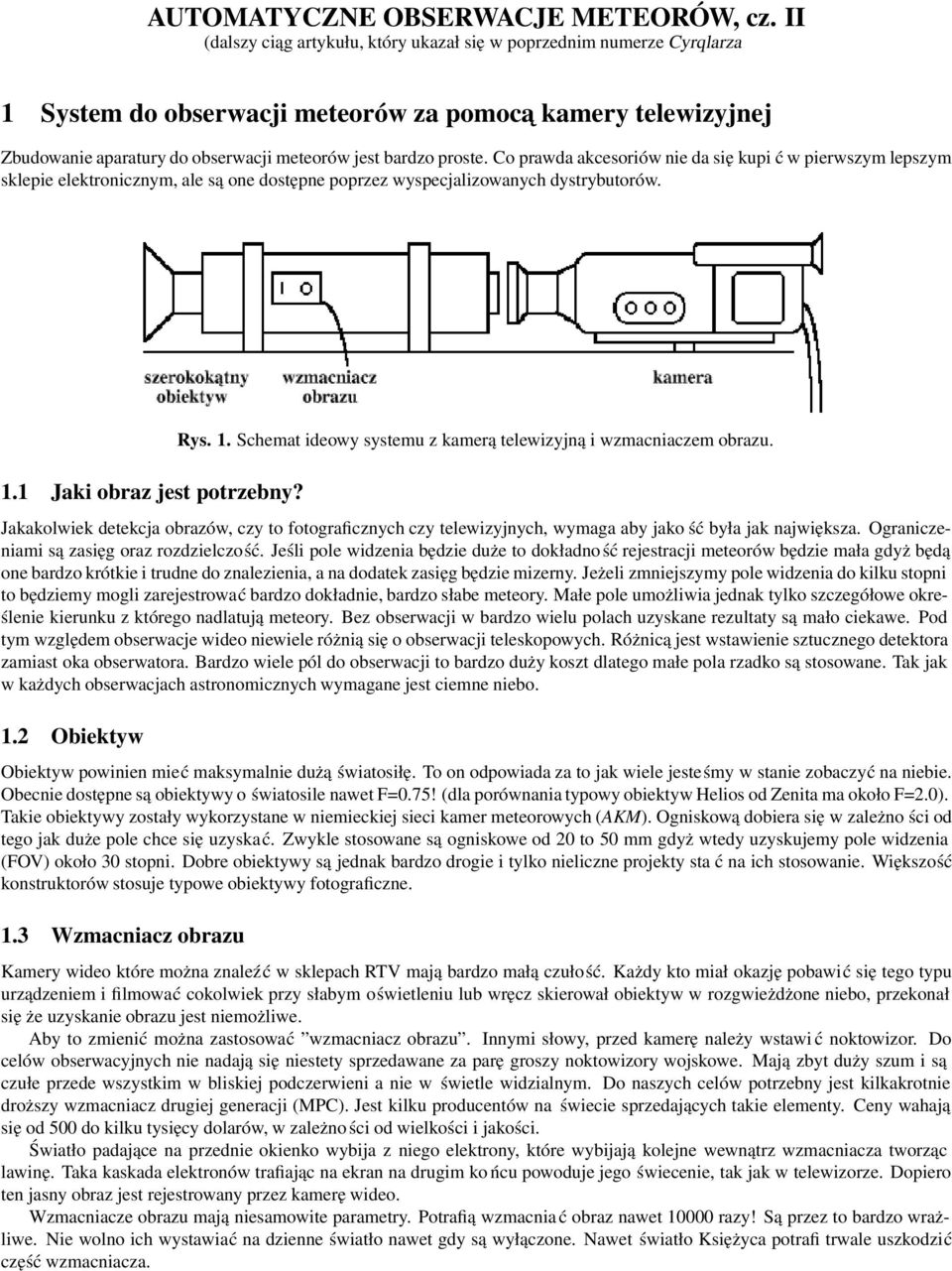 Co prawda akcesoriów nie da się kupi ć w pierwszym lepszym sklepie elektronicznym, ale są one dostępne poprzez wyspecjalizowanych dystrybutorów. 1.