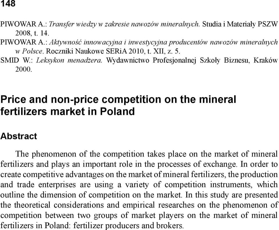 Price and non-price competition on the mineral fertilizers market in Poland Abstract The phenomenon of the competition takes place on the market of mineral fertilizers and plays an important role in