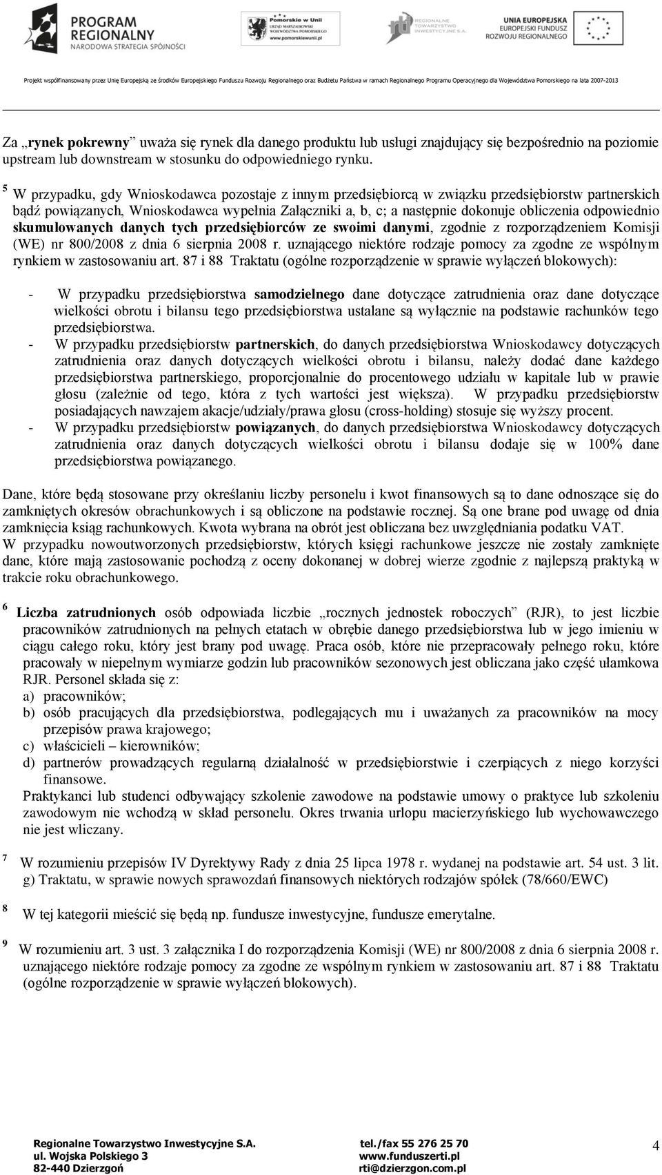 odpowiednio skumulowanych danych tych przedsiębiorców ze swoimi danymi, zgodnie z rozporządzeniem Komisji (WE) nr 800/2008 z dnia 6 sierpnia 2008 r.