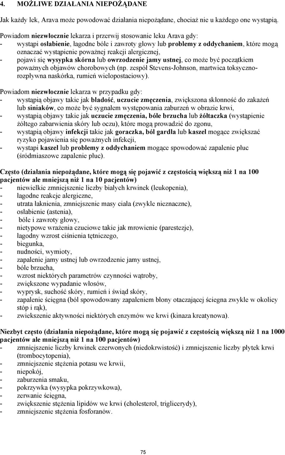 alergicznej, - pojawi się wysypka skórna lub owrzodzenie jamy ustnej, co może być początkiem poważnych objawów chorobowych (np.