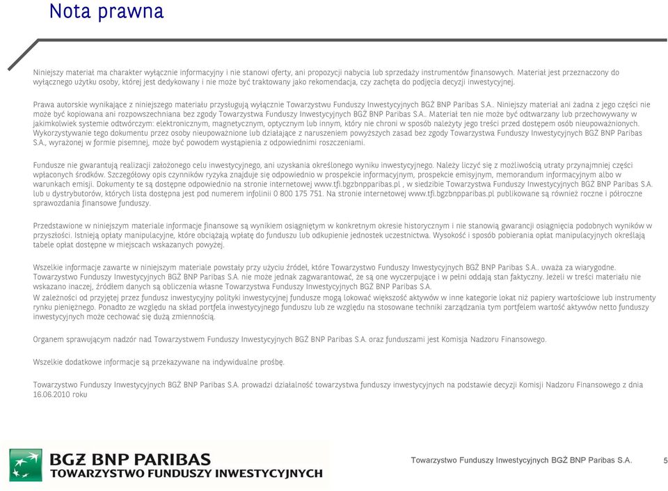 Prawa autorskie wynikające z niniejszego materiału przysługują wyłącznie Towarzystwu Funduszy Inwestycyjnych BGŻ BNP Paribas S.A.