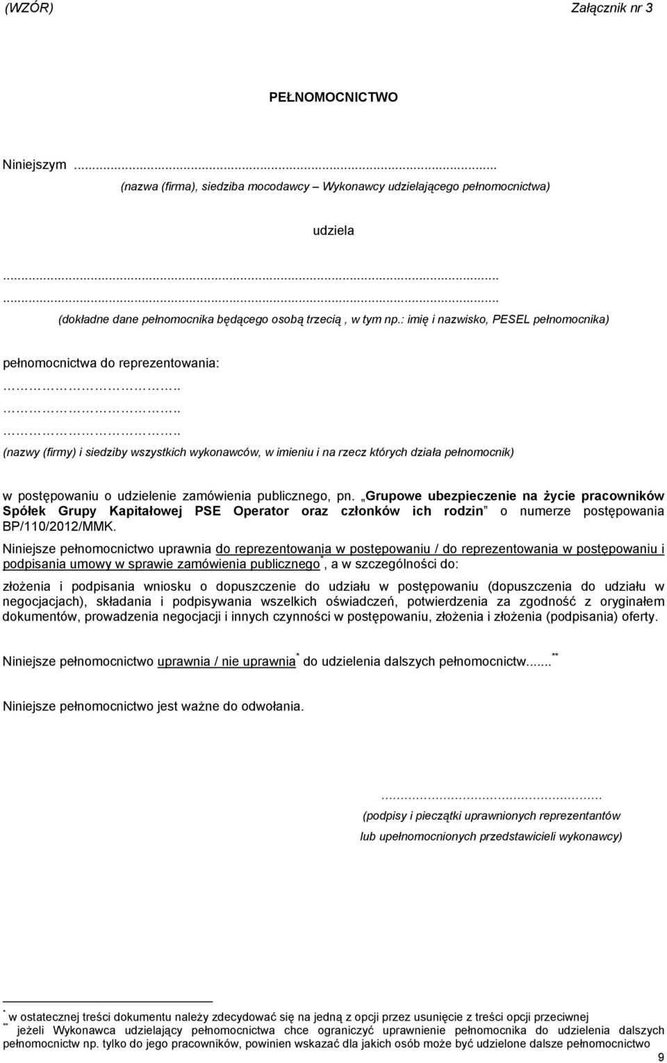 ..... (nazwy (firmy) i siedziby wszystkich wykonawców, w imieniu i na rzecz których działa pełnomocnik) w postępowaniu o udzielenie zamówienia publicznego, pn.