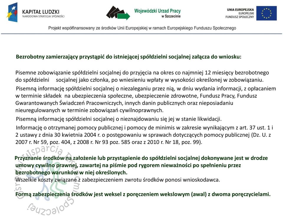 Pisemną informację spółdzielni socjalnej o niezaleganiu przez nią, w dniu wydania informacji, z opłacaniem w terminie składek na ubezpieczenia społeczne, ubezpieczenie zdrowotne, Fundusz Pracy,