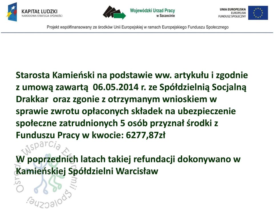 opłaconych składek na ubezpieczenie społeczne zatrudnionych 5 osób przyznał środki z Funduszu