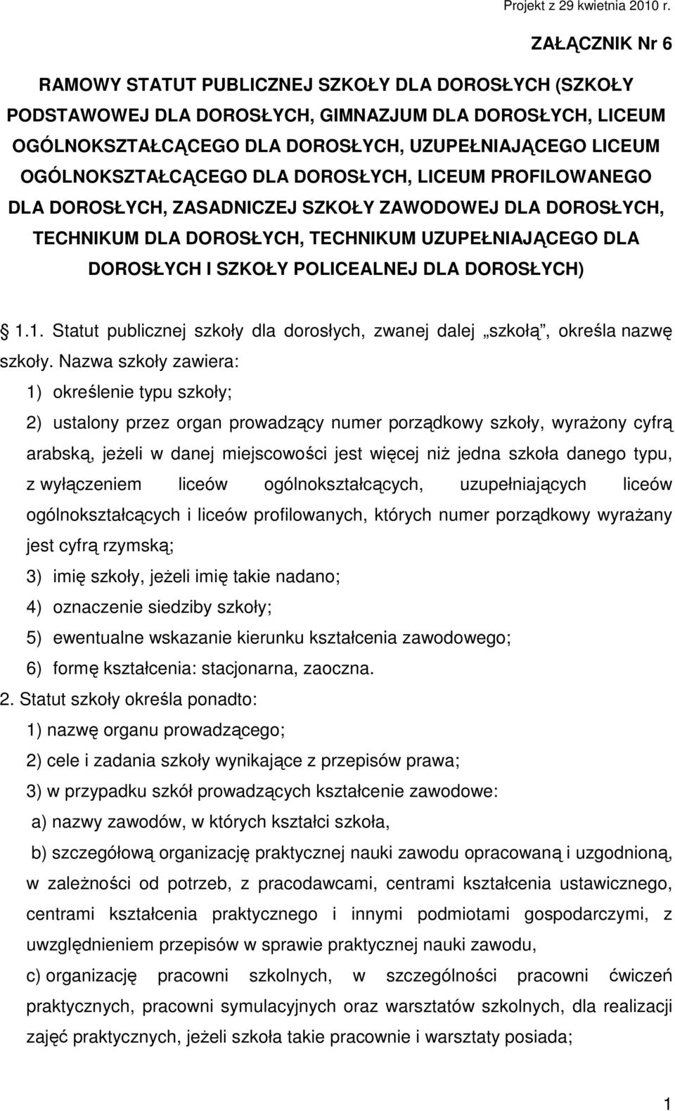 OGÓLNOKSZTAŁCĄCEGO DLA DOROSŁYCH, LICEUM PROFILOWANEGO DLA DOROSŁYCH, ZASADNICZEJ SZKOŁY ZAWODOWEJ DLA DOROSŁYCH, TECHNIKUM DLA DOROSŁYCH, TECHNIKUM UZUPEŁNIAJĄCEGO DLA DOROSŁYCH I SZKOŁY POLICEALNEJ