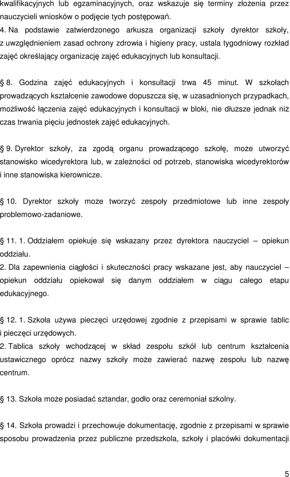 edukacyjnych lub konsultacji. 8. Godzina zajęć edukacyjnych i konsultacji trwa 45 minut.