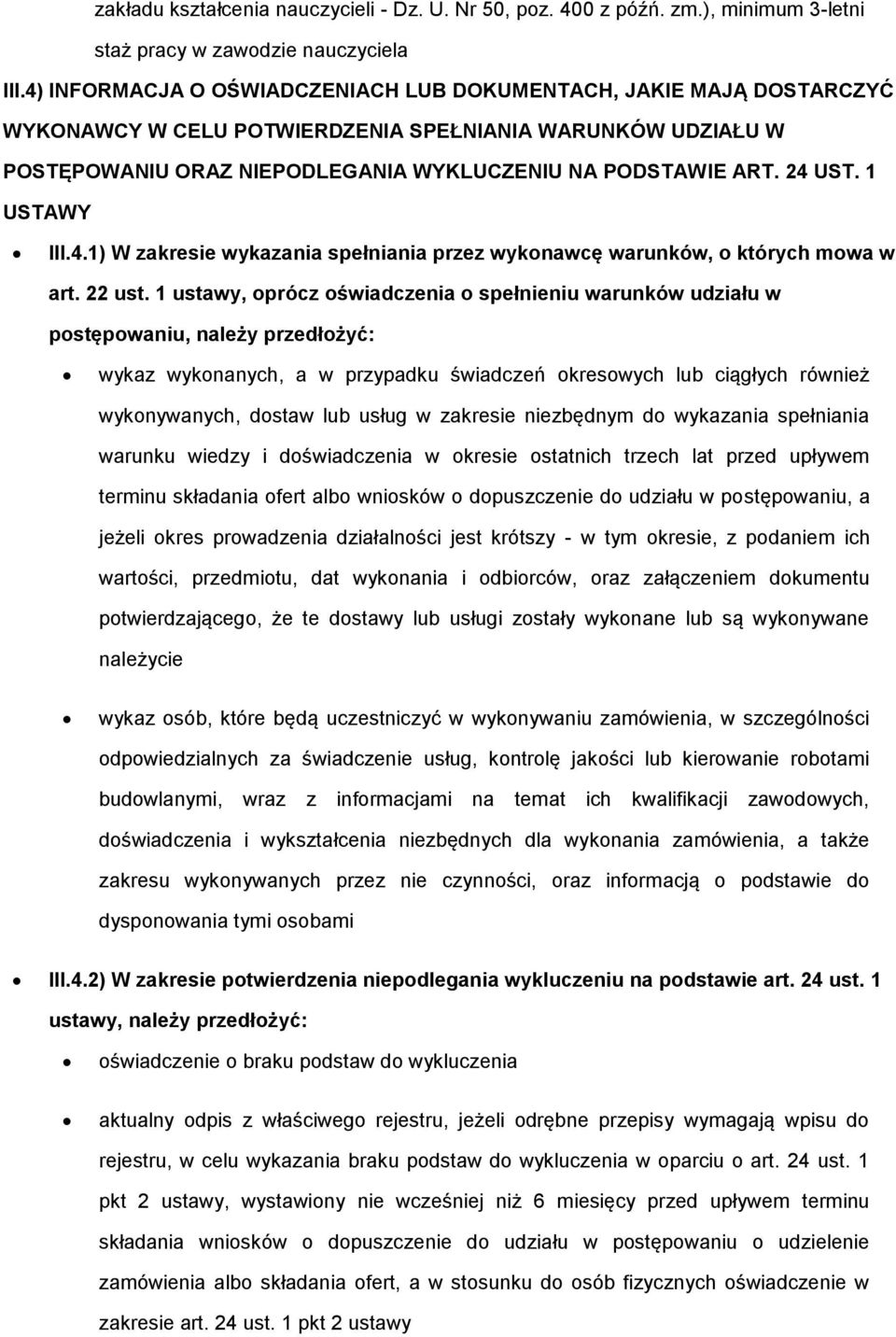 1 USTAWY III.4.1) W zakresie wykazania spełniania przez wykonawcę warunków, o których mowa w art. 22 ust.