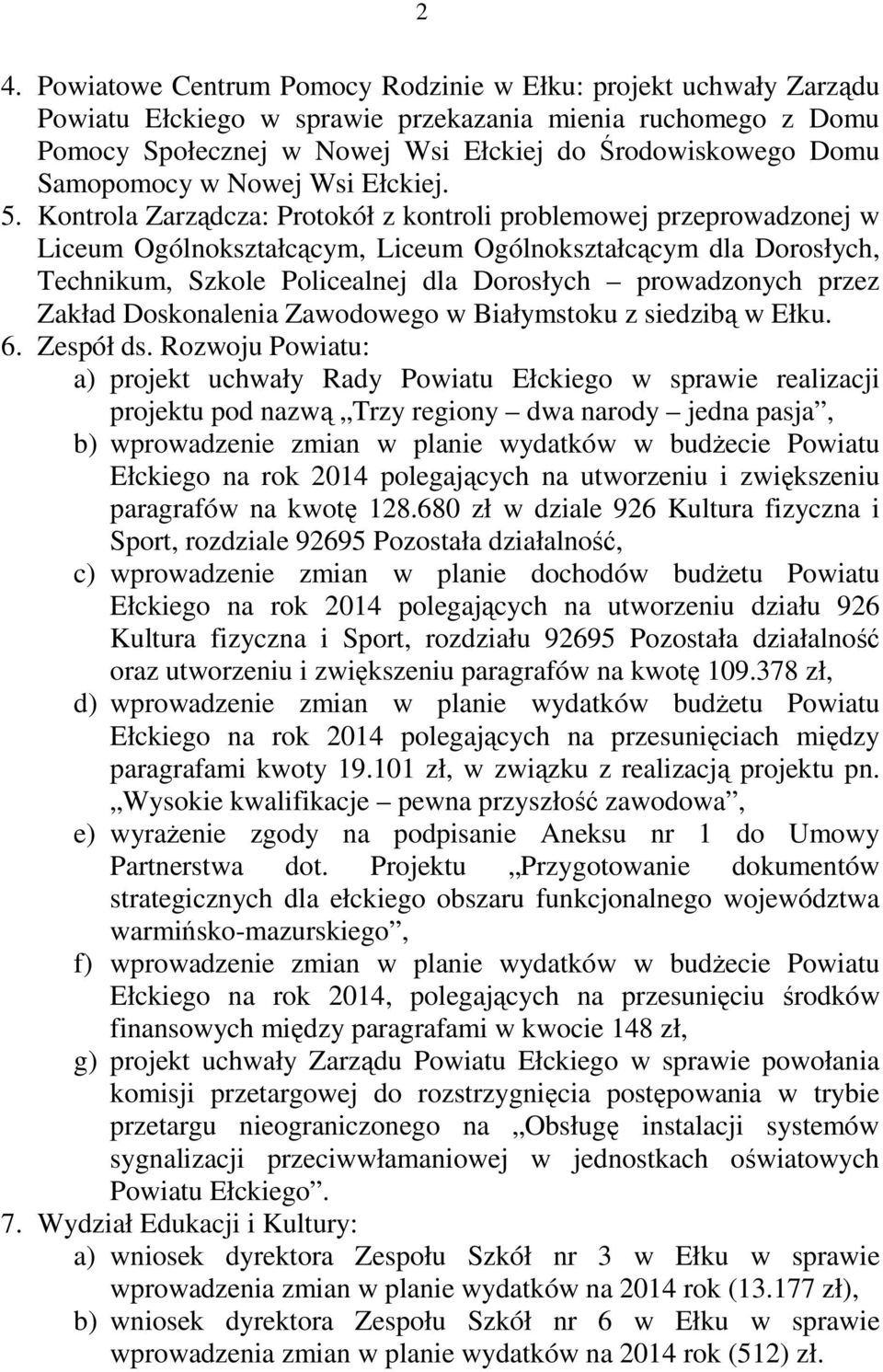 Kontrola Zarządcza: Protokół z kontroli problemowej przeprowadzonej w Liceum Ogólnokształcącym, Liceum Ogólnokształcącym dla Dorosłych, Technikum, Szkole Policealnej dla Dorosłych prowadzonych przez