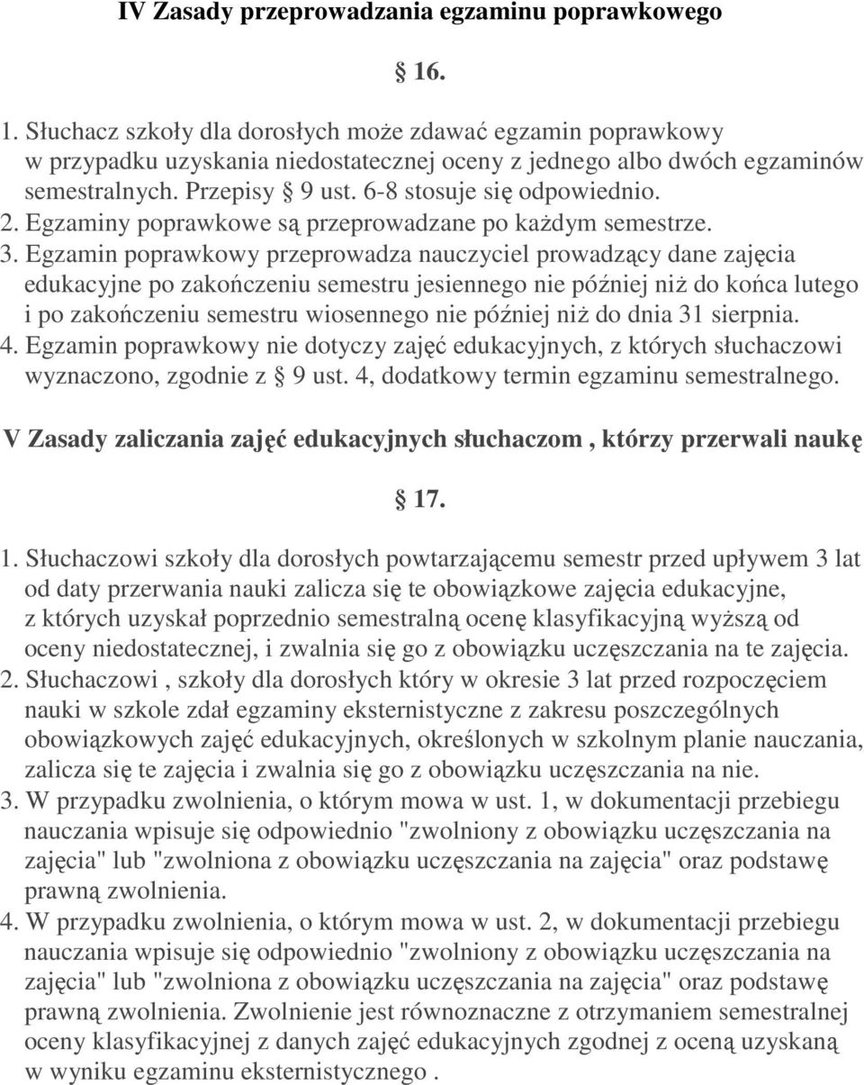 2. Egzaminy poprawkowe są przeprowadzane po kaŝdym semestrze. 3.