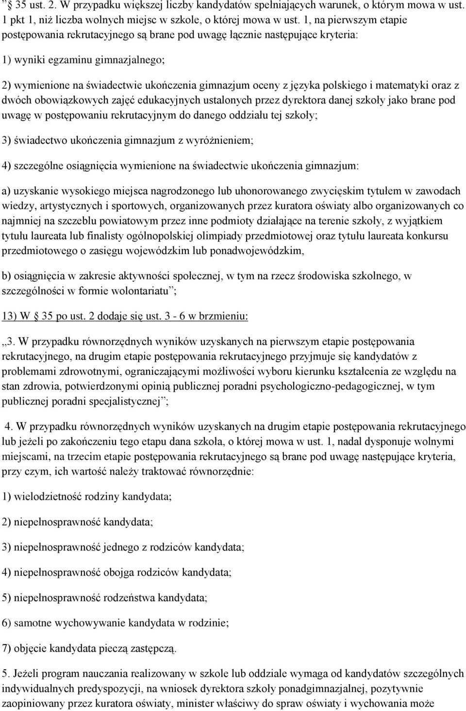 polskiego i matematyki oraz z dwóch obowiązkowych zajęć edukacyjnych ustalonych przez dyrektora danej szkoły jako brane pod uwagę w postępowaniu rekrutacyjnym do danego oddziału tej szkoły; 3)