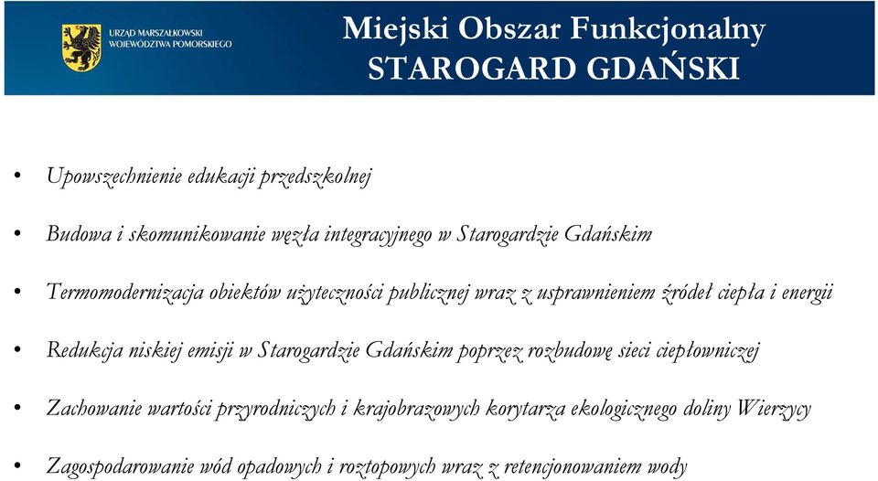 niskiej emisji w Starogardzie Gdańskim poprzez rozbudowę sieci ciepłowniczej Zachowanie wartości przyrodniczych i