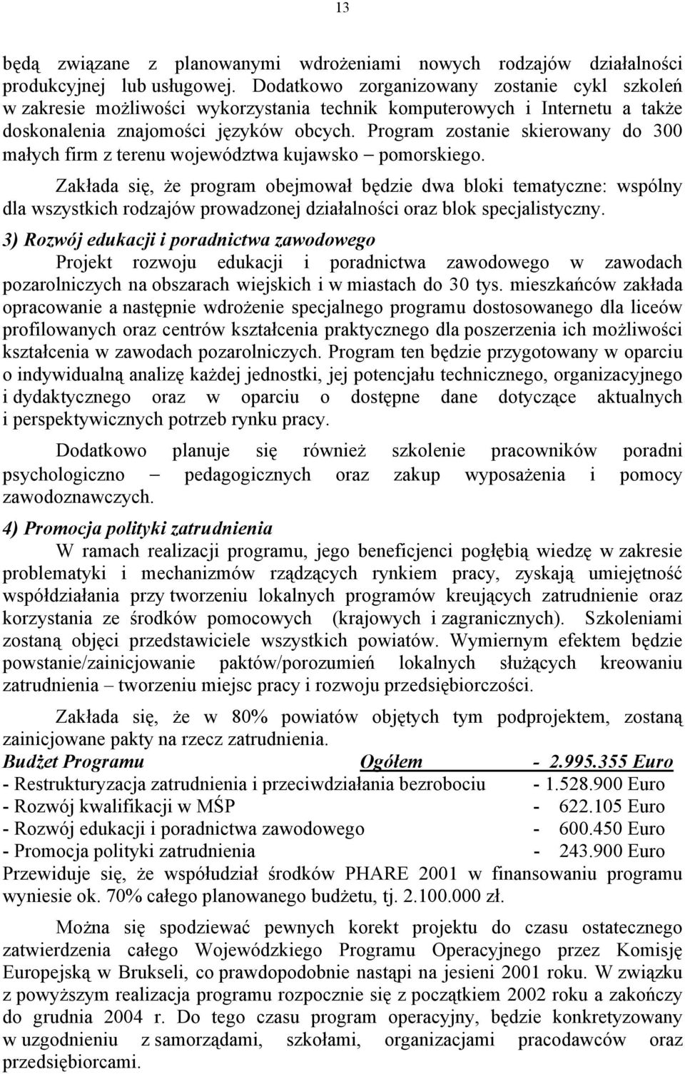 Program zostanie skierowany do 300 małych firm z terenu województwa kujawsko pomorskiego.