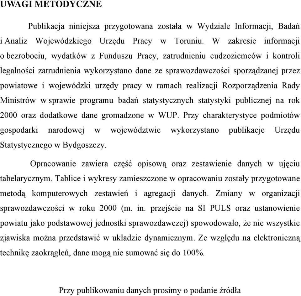 wojewódzki urzędy pracy w ramach realizacji Rozporządzenia Rady Ministrów w sprawie programu badań statystycznych statystyki publicznej na rok 2000 oraz dodatkowe dane gromadzone w WUP.