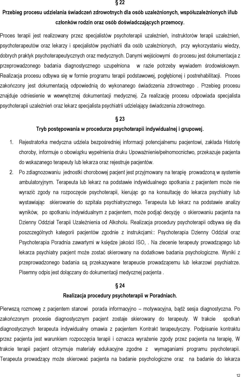 wykorzystaniu wiedzy, dobrych praktyk psychoterapeutycznych oraz medycznych.