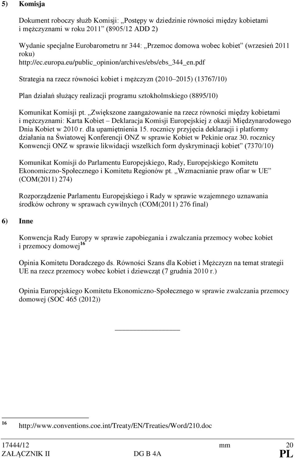 pdf Strategia na rzecz równości kobiet i mężczyzn (2010 2015) (13767/10) Plan działań służący realizacji programu sztokholmskiego (8895/10) Komunikat Komisji pt.