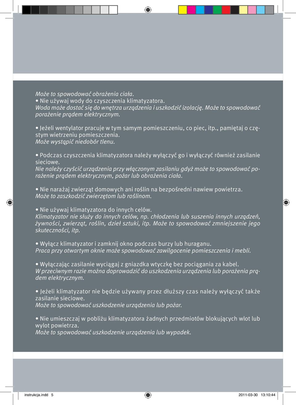 Podczas czyszczenia klimatyzatora należy wyłączyć go i wyłączyć również zasilanie sieciowe.