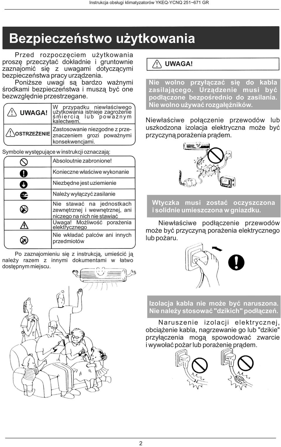 OSTRZEŻENIE W przypadku niewłaściweg użytkwania istnieje zagrżenie śmiercią lub pważnym kalectwem. Zastswanie niezgdne z przeznaczeniem grzi pważnymi knsekwencjami.