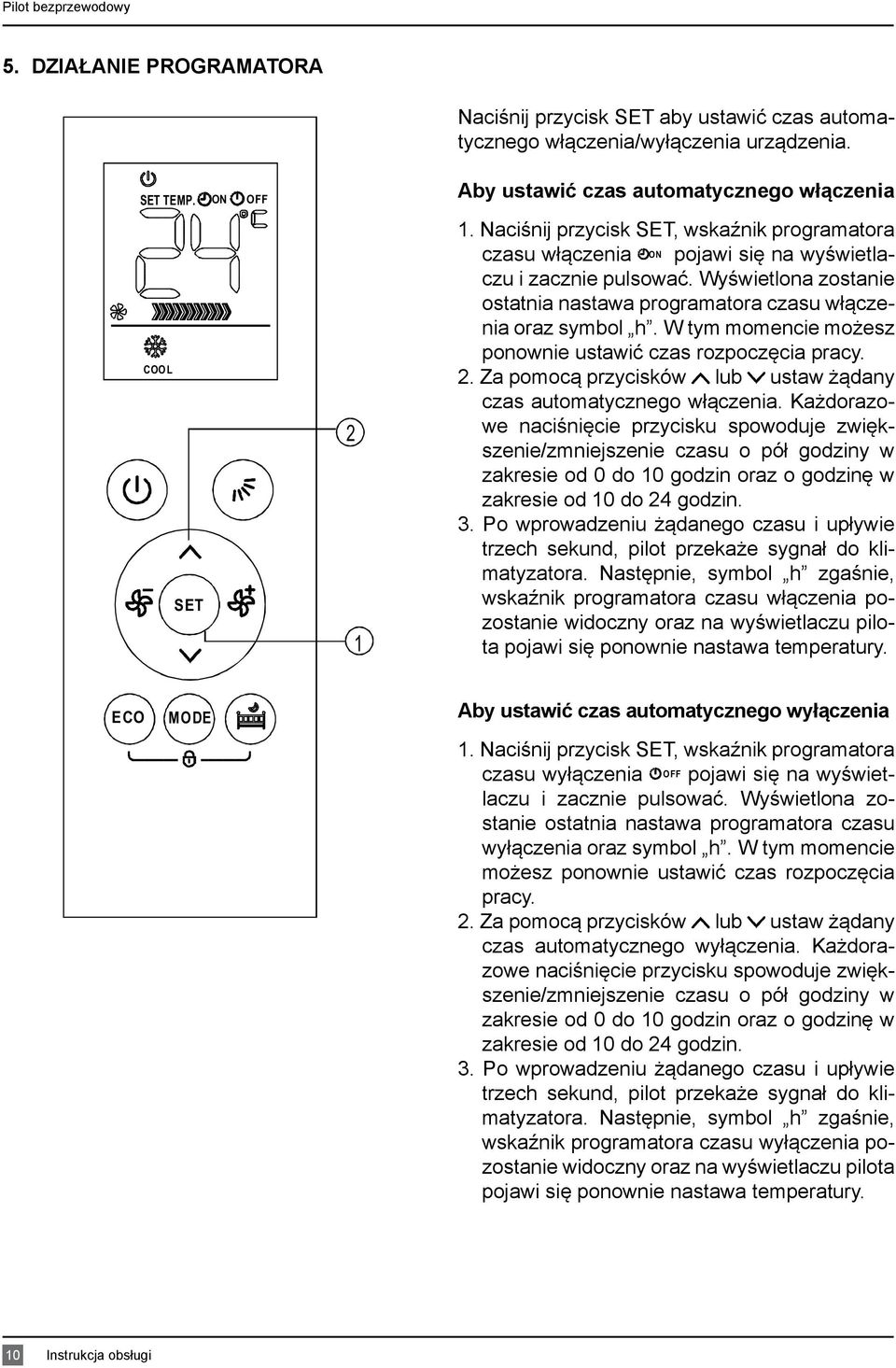 W tym momencie możesz ponownie ustawić czas rozpoczęcia pracy. 2. Za pomocą przycisków lub ustaw żądany czas automatycznego włączenia.