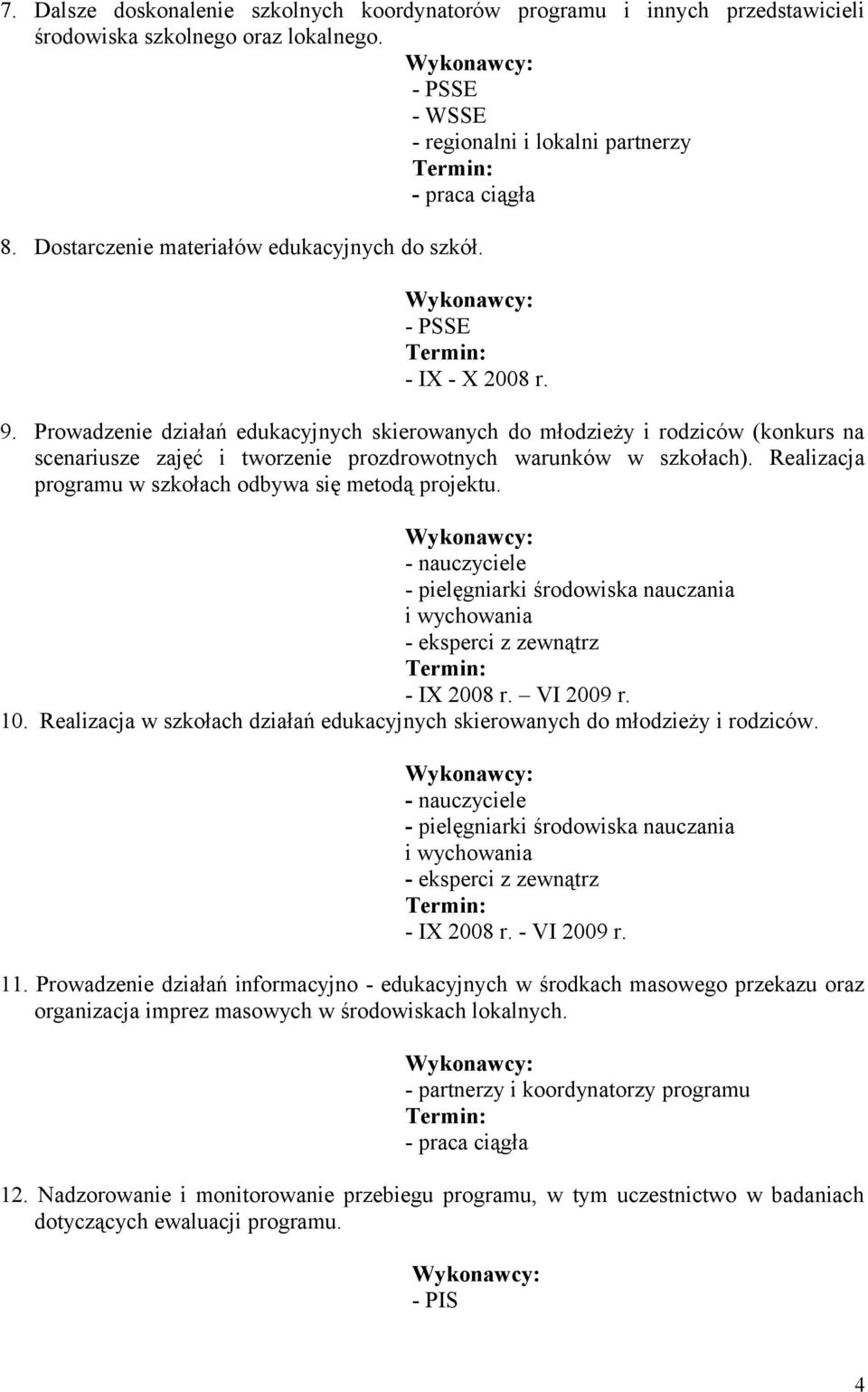 Prowadzenie działań edukacyjnych skierowanych do młodzieży i rodziców (konkurs na scenariusze zajęć i tworzenie prozdrowotnych warunków w szkołach).