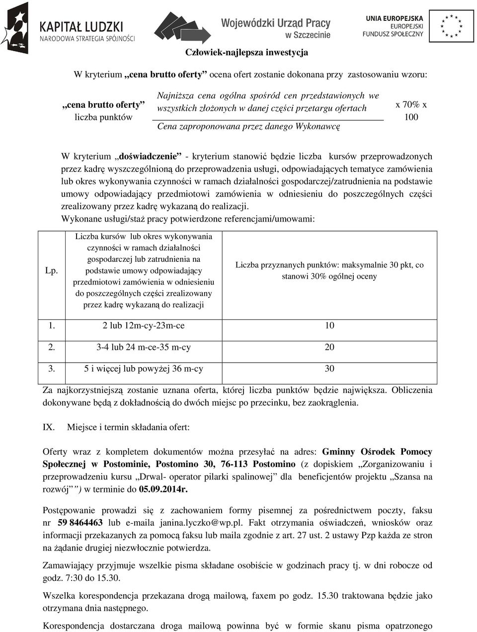 do przeprowadzenia usługi, odpowiadających tematyce zamówienia lub okres wykonywania czynności w ramach działalności gospodarczej/zatrudnienia na podstawie umowy odpowiadający przedmiotowi zamówienia