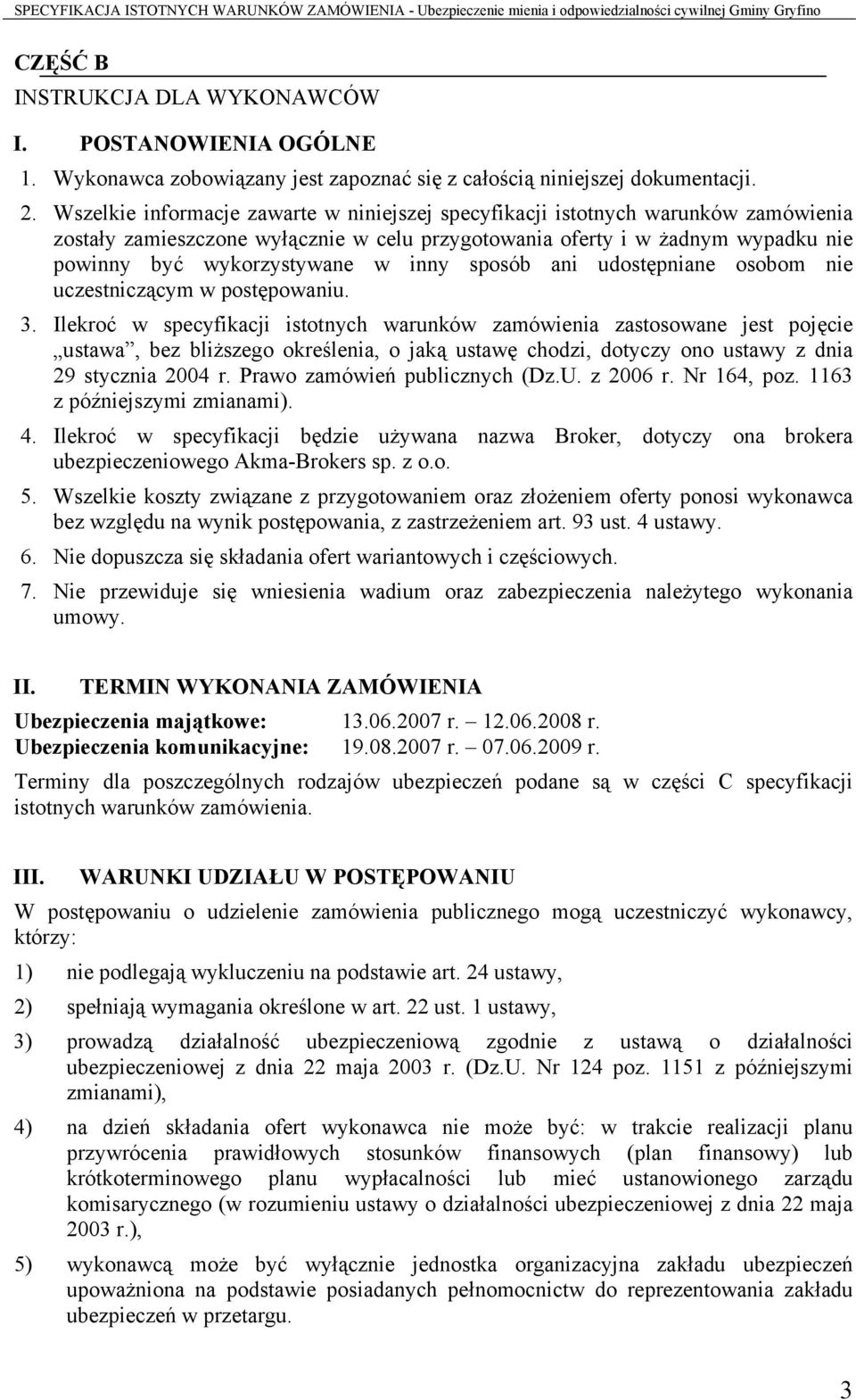 sposób ani udostępniane osobom nie uczestniczącym w postępowaniu. 3.